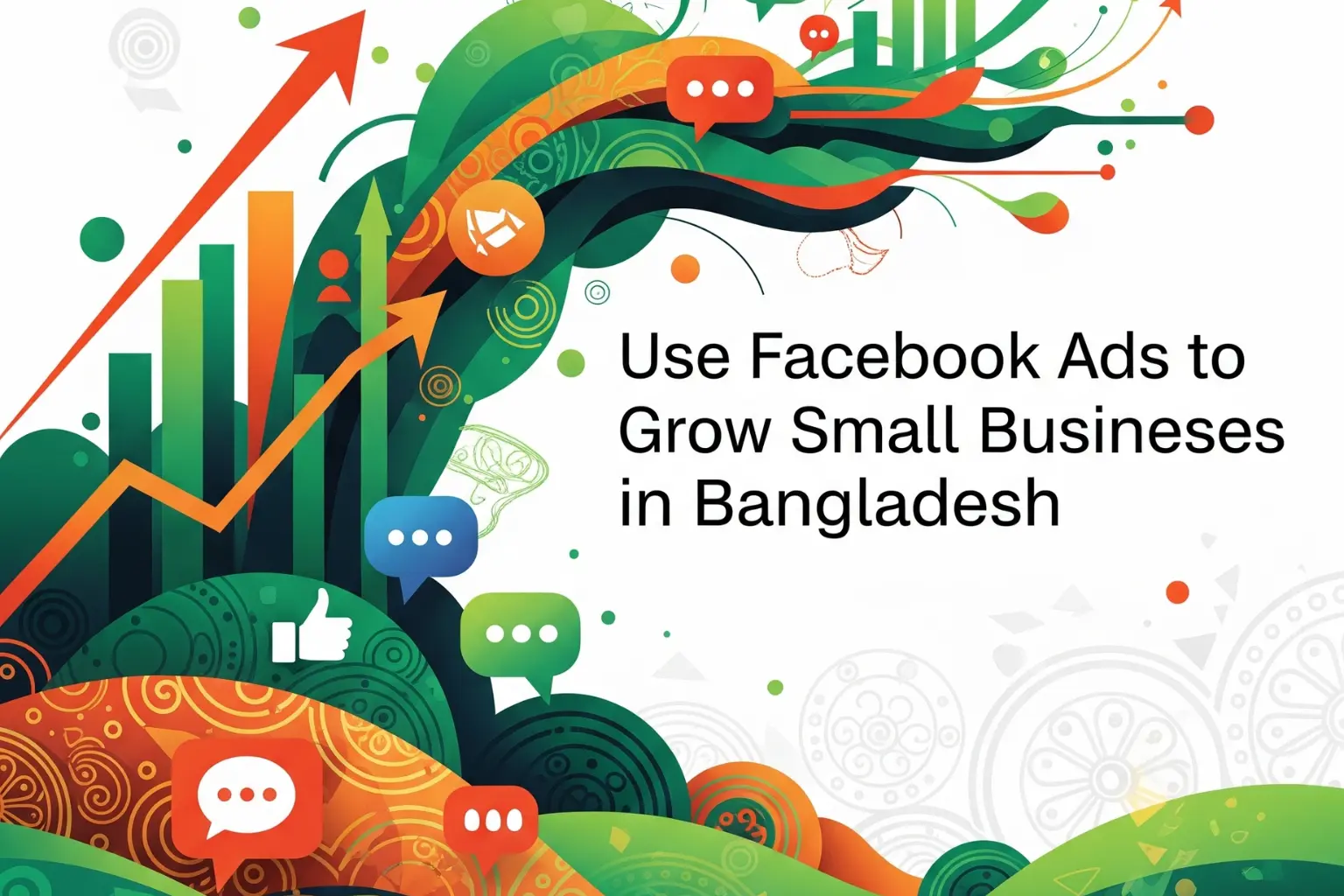 An abstract digital illustration symbolizing business growth through digital marketing in Bangladesh. It features vibrant, colorful patterns, upward-trending charts, and social media icons, with the text 'Use Facebook Ads to Grow Small Businesses in Bangladesh' prominently displayed.